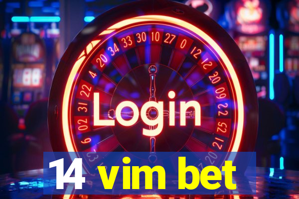 14 vim bet